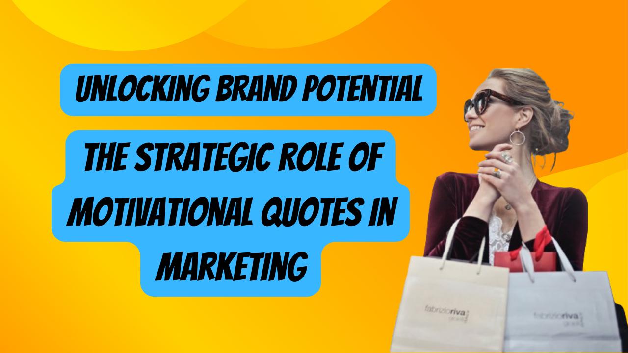 Unlocking-brand-potential-strategic-role-of-motivational-quotes-in-marketing